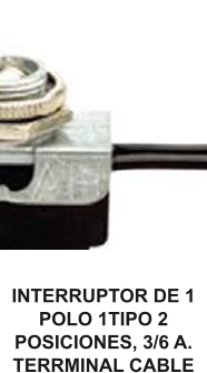 INTERRUPTOR DE 1 POLO 1TIPO 2 POSICIONES, 3/6 A. TERRMINAL CABLE