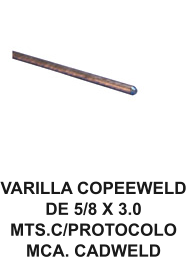 VARILLA COPEEWELD DE 5/8 X 3.0 MTS.C/PROTOCOLO  MCA. CADWELD
